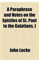 A Paraphrase and Notes on the Epistles of St. Paul to the Galatians, I