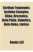 Serbian Toponyms: Serbian Exonyms, Glina, Brezovica, Belo Polje, Subotica, Bela Reka, Ljutice(English)