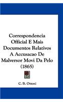 Correspondencia Official E Mais Documentos Relativos a Accusacao de Malversor Movi Da Pelo (1865)