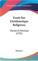 Essais Sur L'Arithmetique Religieuse: Morale Et Politique (1792)