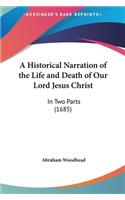 A Historical Narration of the Life and Death of Our Lord Jesus Christ