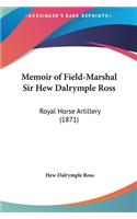 Memoir of Field-Marshal Sir Hew Dalrymple Ross