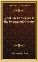 Social Life Of Virginia In The Seventeenth Century: (English)