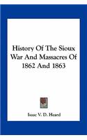 History of the Sioux War and Massacres of 1862 and 1863