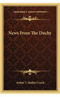 News from the Duchy