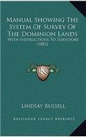 Manual Showing the System of Survey of the Dominion Lands: With Instructions to Surveyors (1883)