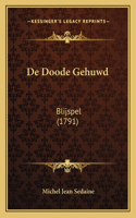 De Doode Gehuwd: Blijspel (1791)(Dutch)