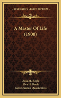 A Master Of Life (1900)