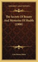 Secrets Of Beauty And Mysteries Of Health (1908)