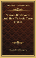 Nervous Breakdowns And How To Avoid Them (1913)