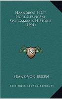 Haandbog I Det Nordslesvigske Sporgsmaals Historie (1901)