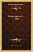 Die Jungfrauengeburt (1906)