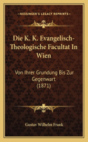 K. K. Evangelisch-Theologische Facultat In Wien