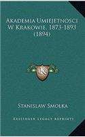 Akademia Umiejetnosci W Krakowie, 1873-1893 (1894)