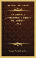 El Contrato De Arrendamiento Y El Juicio De Desahucio (1867): (Spanish)