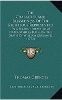 The Character And Blessedness Of The Righteous Represented: In A Sermon Preached At Haberdashers Hall, On The Death Of William Cromwell (1773)