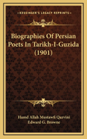 Biographies Of Persian Poets In Tarikh-I-Guzida (1901)