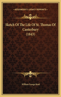 Sketch Of The Life Of St. Thomas Of Canterbury (1843)