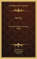 San Toy: A Musical Comedy In Two Acts (1899)