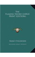 The Flaming Sword (LARGE PRINT EDITION)