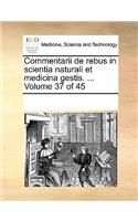 Commentarii de rebus in scientia naturali et medicina gestis. ... Volume 37 of 45: (Latin)