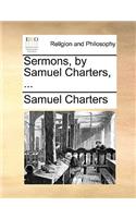 Sermons, by Samuel Charters, ...