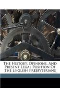 The History, Opinions, and Present Legal Position of the English Presbyterians