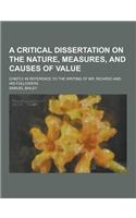 A Critical Dissertation on the Nature, Measures, and Causes of Value; Chiefly in Reference to the Writing of Mr. Ricardo and His Followers