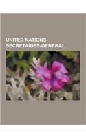 United Nations Secretaries-General: Kofi Annan, Kurt Waldheim, Secretary-General of the United Nations, Ban KI-Moon, Dag Hammarskjold, U Thant, Boutro(English)