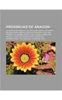Provincias de Aragon: Provincia de Huesca, Provincia de Teruel, Provincia de Zaragoza, Semana Santa En Andorra, Ruta del Tambor y El Bombo(Spanish)