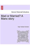 Mad or Married? a Manx Story