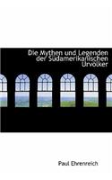Die Mythen Und Legenden Der Sudamerikanischen Urvolker