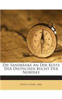 Die Sandbanke an Der Kuste Der Deutschen Bucht Der Nordsee: (German)