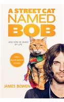 A Street Cat Named Bob: And How He Saved My Life