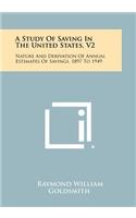 Study of Saving in the United States, V2