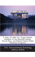 S. Hrg. 111-666: U.S. Virgin Islands, Republic of the Marshall Islands, Puerto Rico, and Political Status Public Education Programs