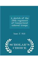 Sketch of the 29th Regiment of Connecticut Colored Troops - Scholar's Choice Edition