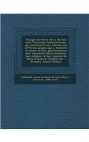 Voyages Du Baron de La Hontan Dans L'Amerique Septentrionale, Qui Contiennent Une Relation Des Differens Peuples Qui y Habitent; La Nature de Leur Gouvernement; Leur Commerce; Leurs Coutumes, Leur Religion, & Leur Maniere de Faire La Guerre; L'Inte