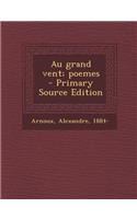 Au Grand Vent; Poemes - Primary Source Edition