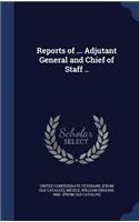 Reports of ... Adjutant General and Chief of Staff ..