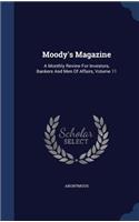 Moody's Magazine: A Monthly Review For Investors, Bankers And Men Of Affairs, Volume 11