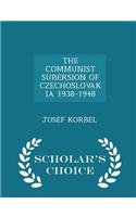 Communist Subersion of Czechoslovakia 1938-1948 - Scholar's Choice Edition