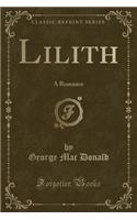 Lilith: A Romance (Classic Reprint)(English)