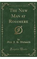 The New Man at Rossmere (Classic Reprint): (English)