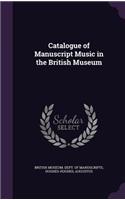 Catalogue of Manuscript Music in the British Museum