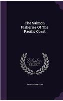 The Salmon Fisheries Of The Pacific Coast