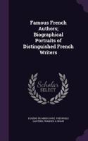 Famous French Authors; Biographical Portraits of Distinguished French Writers