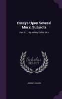Essays Upon Several Moral Subjects