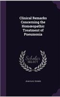 Clinical Remarks Concerning the Homoeopathic Treatment of Pneumonia