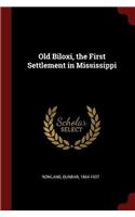 Old Biloxi, the First Settlement in Mississippi